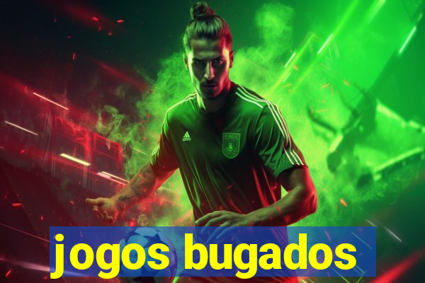 jogos bugados